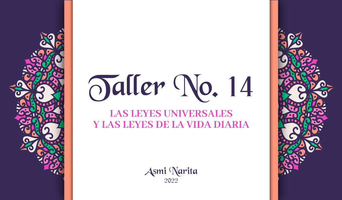Taller 14. Las Leyes Universales y las Leyes de la Vida Diaria